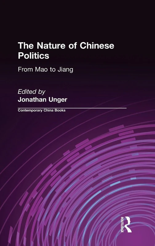 The Nature of Chinese Politics: From Mao to Jiang: From Mao to Jiang (Contemporary China Books)