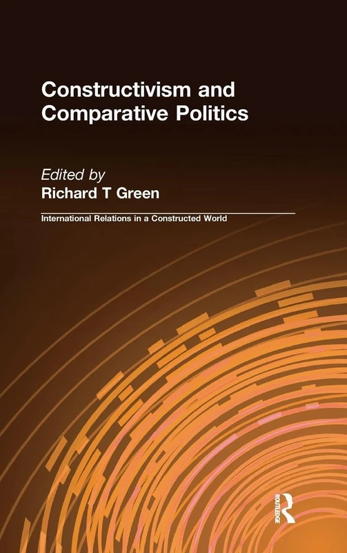 Constructivism and Comparative Politics (International Relations in a Constructed World)