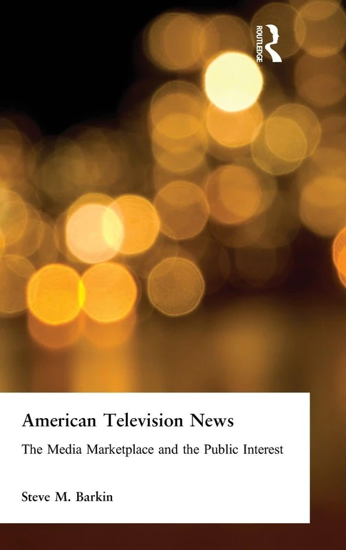 American Television News: The Media Marketplace and the Public Interest