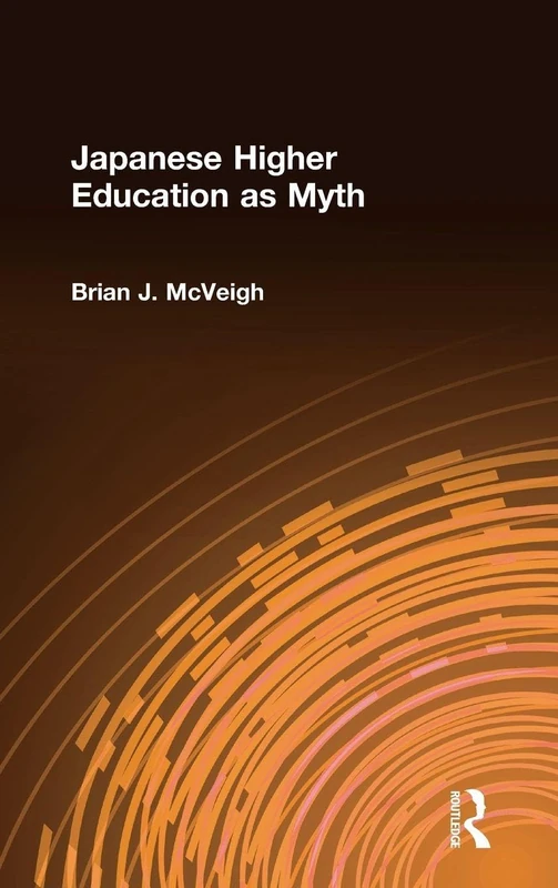 Japanese Higher Education as Myth - Routledge Academic Book