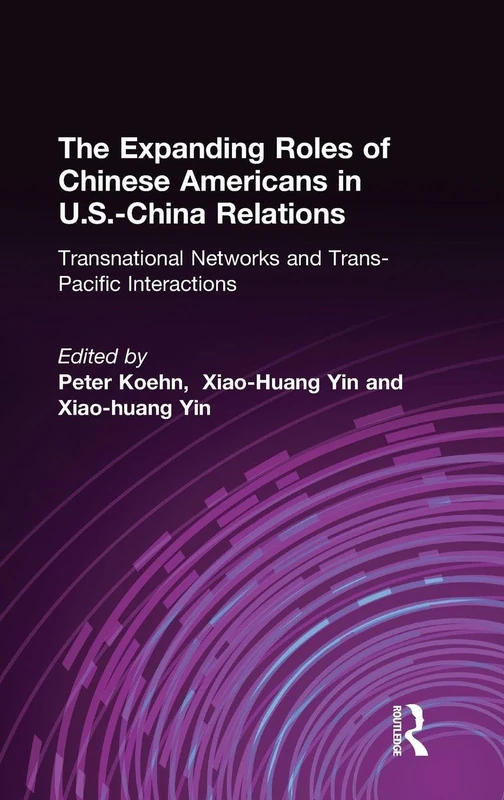 The Expanding Roles of Chinese Americans in U.S.-China Relations: Transnational Networks and Trans-Pacific Interactions