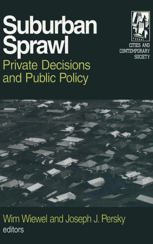 Suburban Sprawl: Private Decisions and Public Policy (Cities and Contemporary Society (Hardcover))