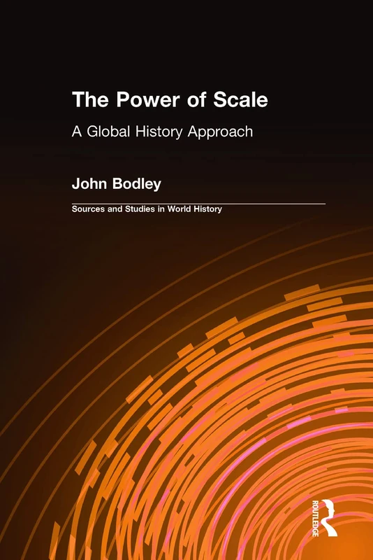The Power of Scale: A Global History Approach: A Global History Approach (Sources and Studies in World History)