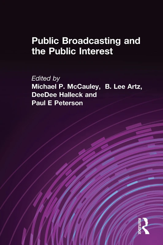 Public Broadcasting and the Public Interest (Media, Communication, and Culture in America)