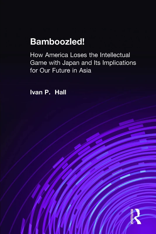 Bamboozled!: How America Loses the Intellectual Game with Japan and Its Implications for Our Future in Asia - Image 1