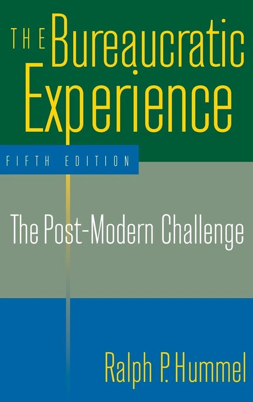 The Bureaucratic Experience: The Post-Modern Challenge: The Post-Modern Challenge