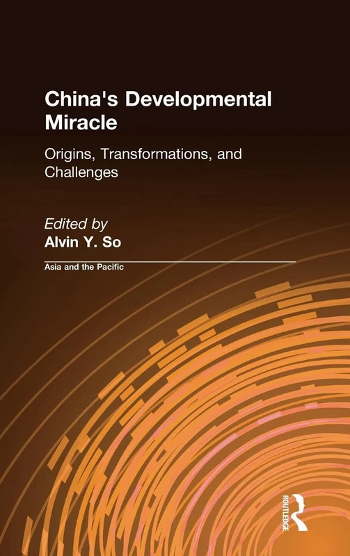 China's Developmental Miracle: Origins, Transformations, and Challenges (Asia and the Pacific)