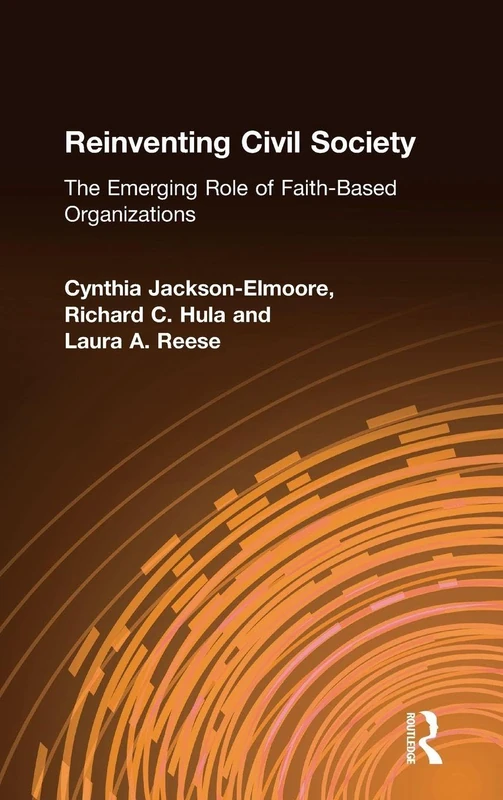 Reinventing Civil Society: The Emerging Role of Faith-Based Organizations: The Emerging Role of Faith-Based Organizations