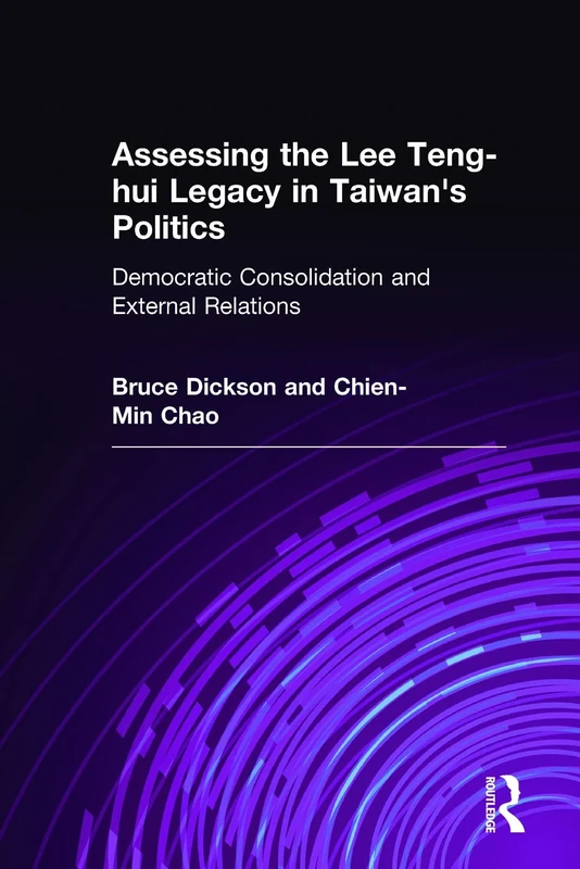 Assessing the Lee Teng-hui Legacy in Taiwan's Politics: Democratic Consolidation and External Relations (Taiwan in the Modern World (M.E. Sharpe Hardcover)) - Image 1