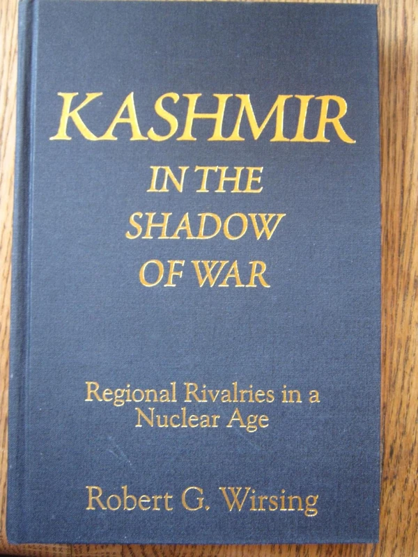 Kashmir in the Shadow of War: Regional Rivalries in a Nuclear Age