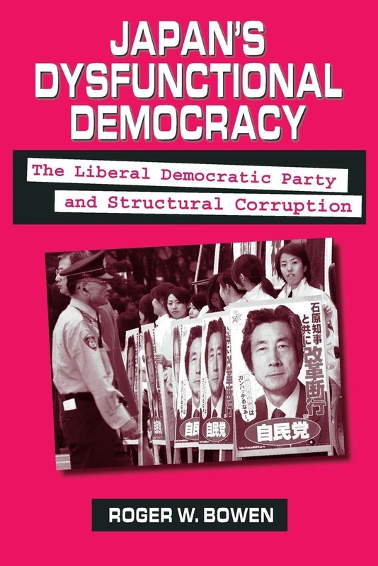 Japan's Dysfunctional Democracy: The Liberal Democratic Party and Structural Corruption