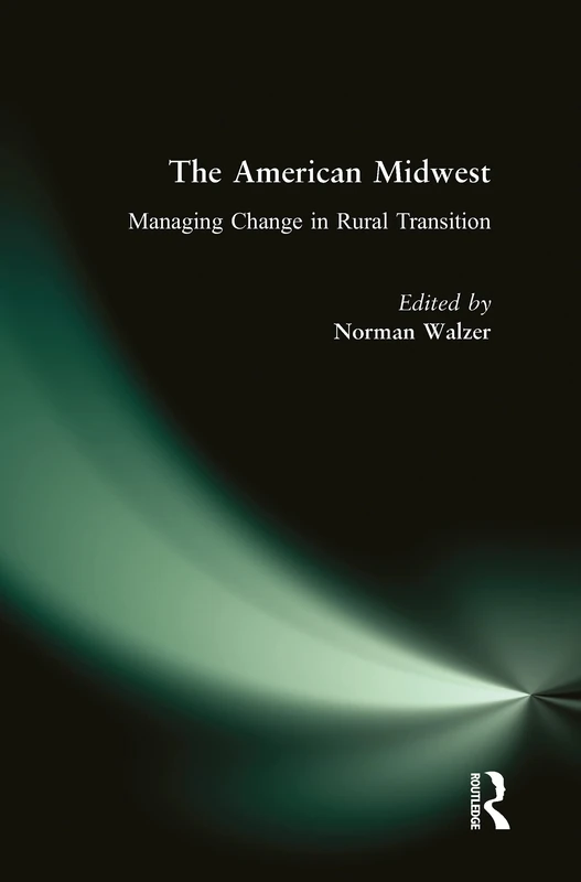 Routledge - The American Midwest: Managing Change in Rural Transition