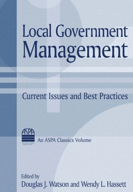 Local Government Management: Current Issues and Best Practices (ASPA Classics (Paperback))