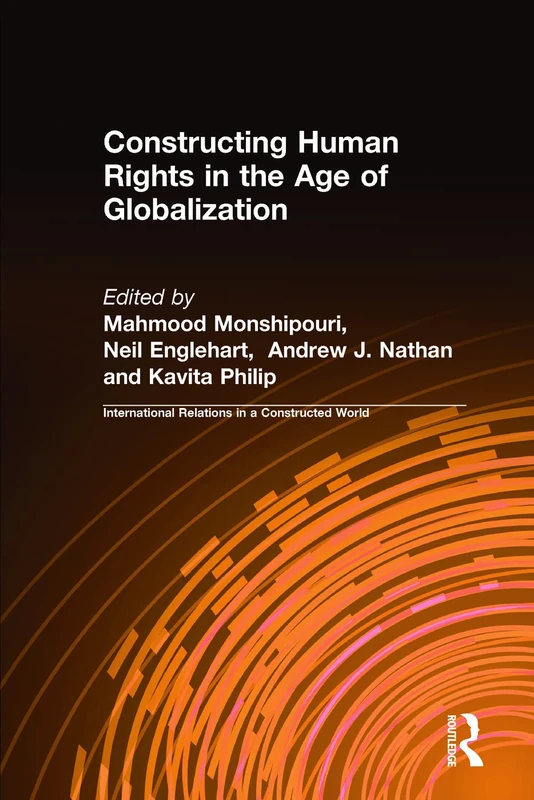 Constructing Human Rights in the Age of Globalization (International Relations in a Constructed World)