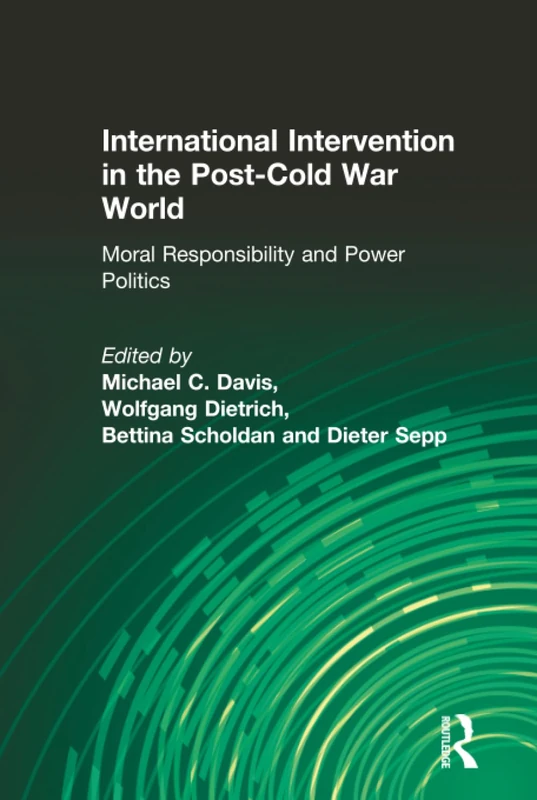 International Intervention in the Post-Cold War World: Moral Responsibility and Power Politics