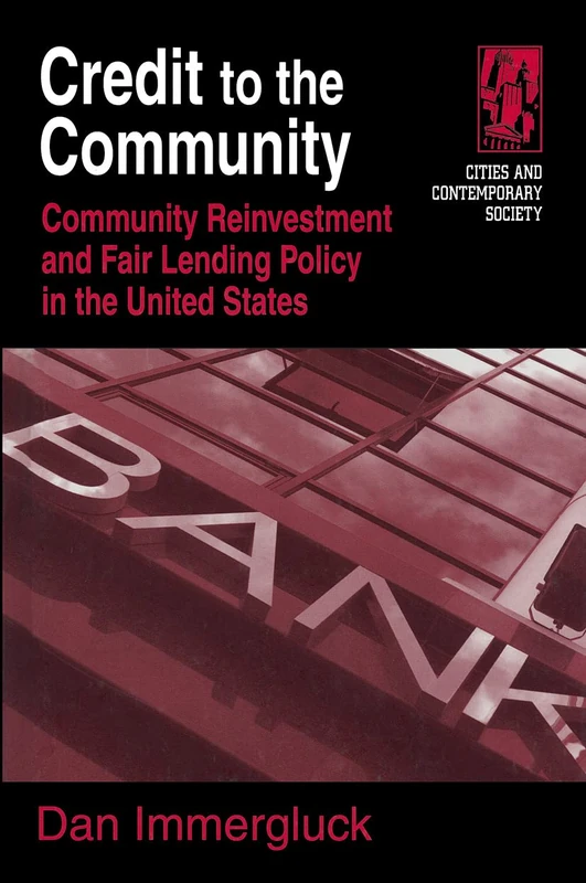 Credit to the Community: Community Reinvestment and Fair Lending Policy in the United States (Cities and Contemporary Society (Hardcover))