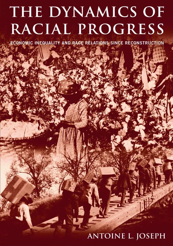 The Dynamics of Racial Progress: Economic Inequality and Race Relations Since Reconstruction