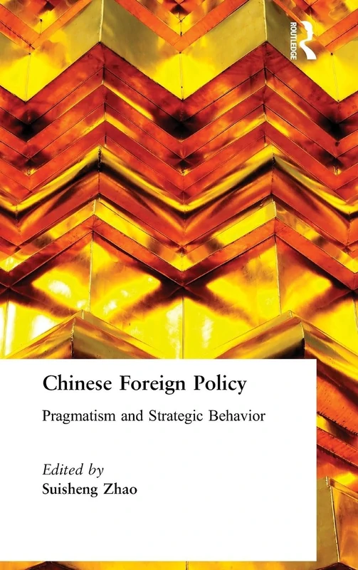 Chinese Foreign Policy: Pragmatism and Strategic Behavior