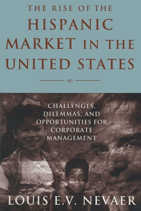 The Rise of the Hispanic Market in the United States: Challenges, Dilemmas, and Opportunities for Corporate Management
