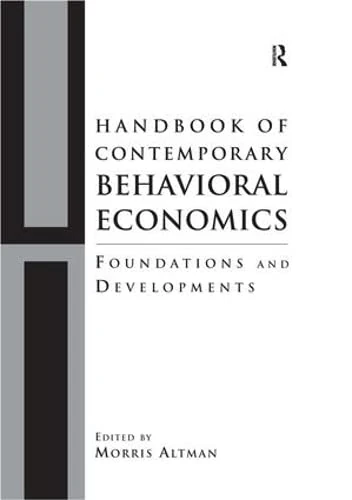 Handbook of Contemporary Behavioral Economics: Foundations and Developments