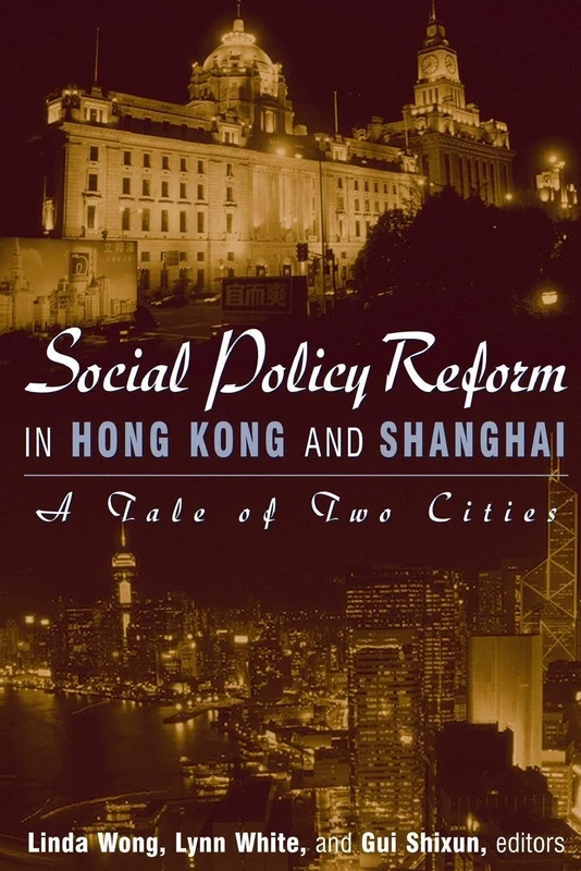 Social Policy Reform in Hong Kong and Shanghai: A Tale of Two Cities (Hong Kong Becoming China (Paperback))