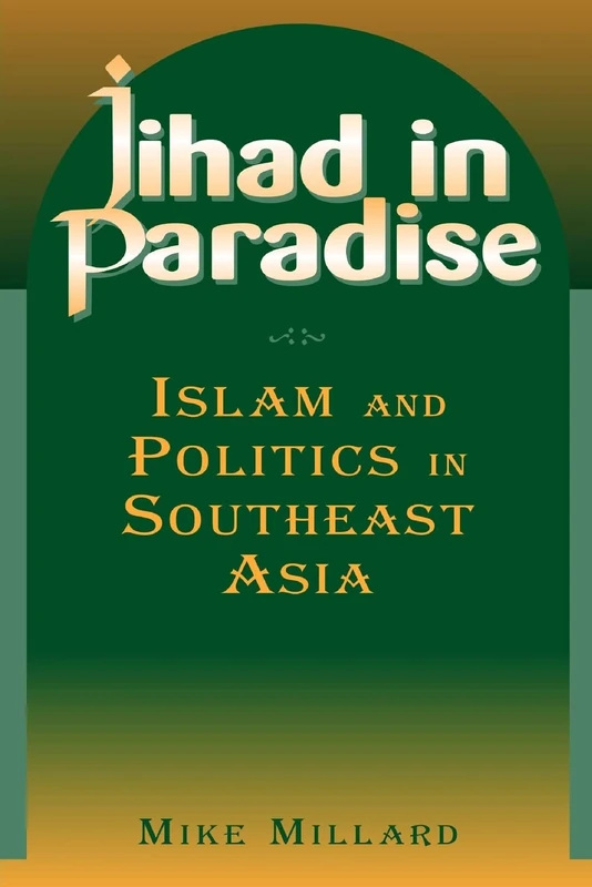 Jihad in Paradise: Islam and Politics in Southeast Asia (East Gate Books)