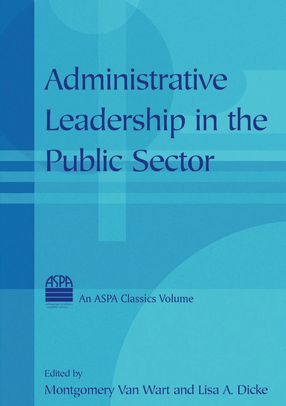 Administrative Leadership in the Public Sector (ASPA Classics (Paperback))