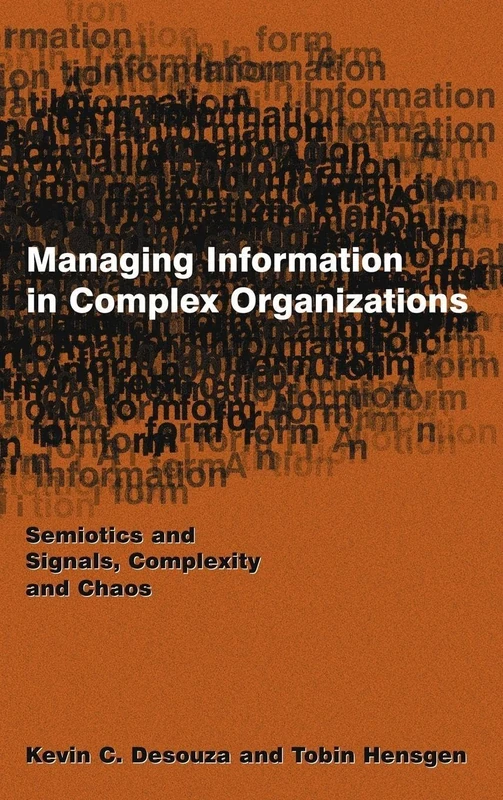 Managing Information in Complex Organizations: Semiotics and Signals, Complexity and Chaos