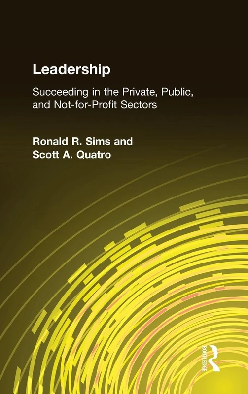 Leadership: Succeeding in the Private, Public, and Not-for-profit Sectors