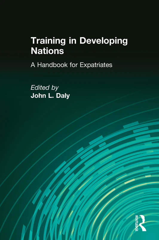 Training in Developing Nations: A Handbook for Expatriates: A Handbook for Expatriates