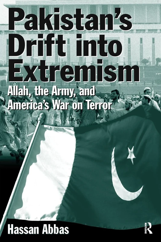 Pakistan's Drift into Extremism: Allah, the Army, and America's War on Terror