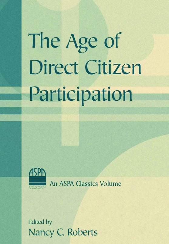 The Age of Direct Citizen Participation (ASPA Classics (Hardcover))