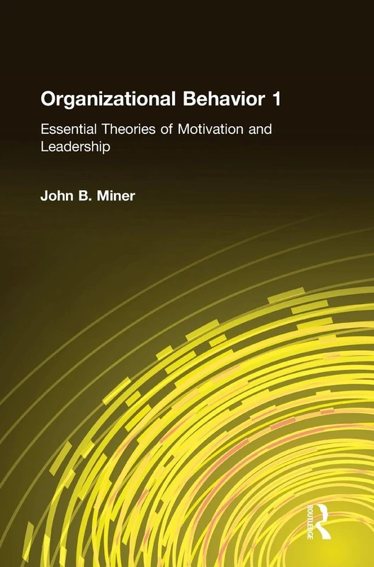 Organizational Behavior 1: Essential Theories of Motivation and Leadership