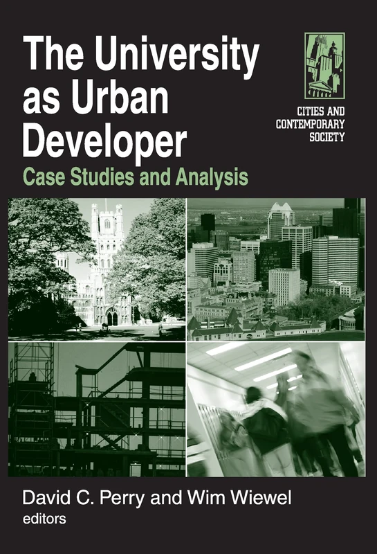 The University as Urban Developer: Case Studies and Analysis: Case Studies and Analysis (Cities and Contemporary Society (Hardcover))