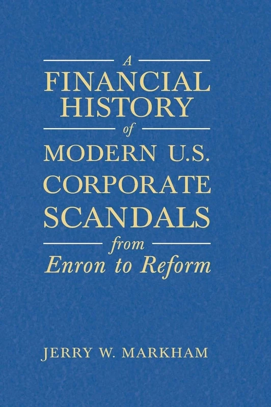 A Financial History of Modern U.S. Corporate Scandals: From Enron to Reform