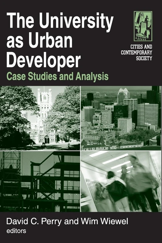 The University as Urban Developer: Case Studies and Analysis (Cities and Contemporary Society (Paperback))