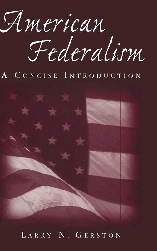 American Federalism: A Concise Introduction: A Concise Introduction