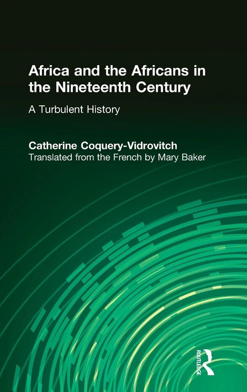 Africa and the Africans in the Nineteenth Century: A Turbulent History: A Turbulent History