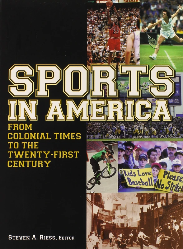 Sports in America from Colonial Times to the Twenty-First Century: An Encyclopedia: An Encyclopedia