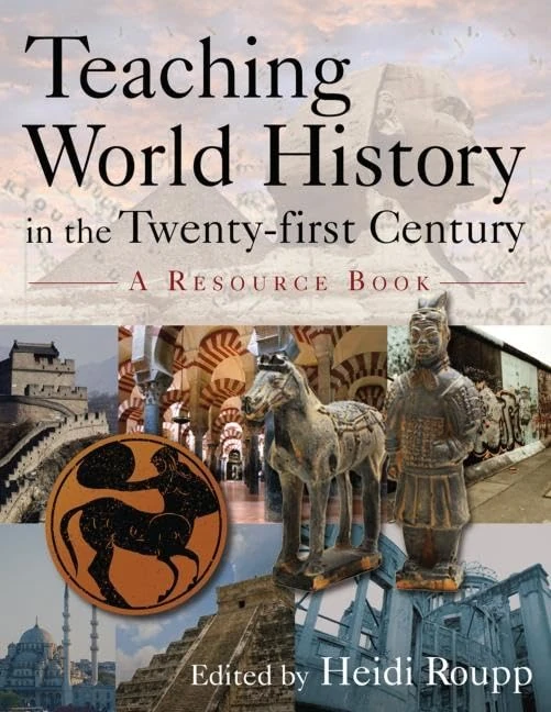 Teaching World History in the Twenty-first Century: A Resource Book: A Resource Book (Sources and Studies in World History)