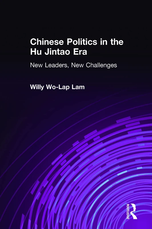 Chinese Politics in the Hu Jintao Era: New Leaders, New Challenges: New Leaders, New Challenges (East Gate Books)