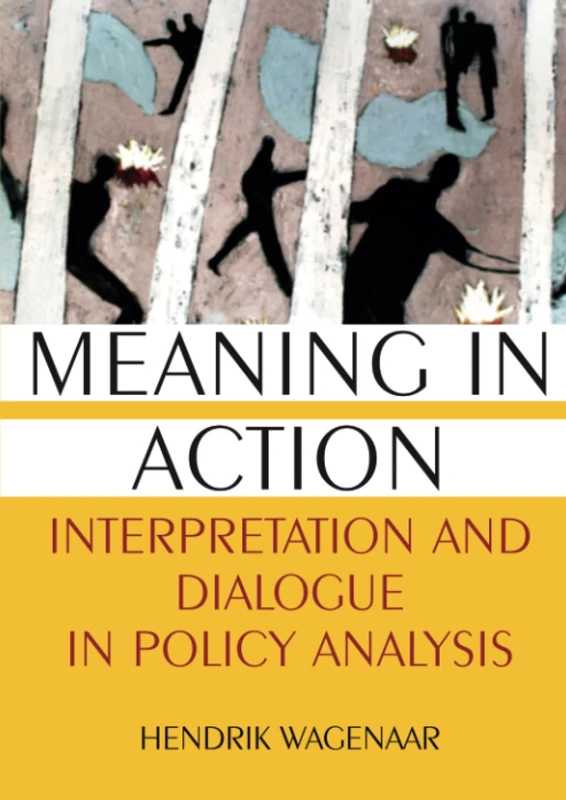 Meaning in Action: Interpretation and Dialogue in Policy Analysis - Image 1