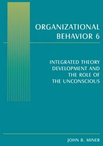 Organizational Behavior 6: Integrated Theory Development and the Role of the Unconscious