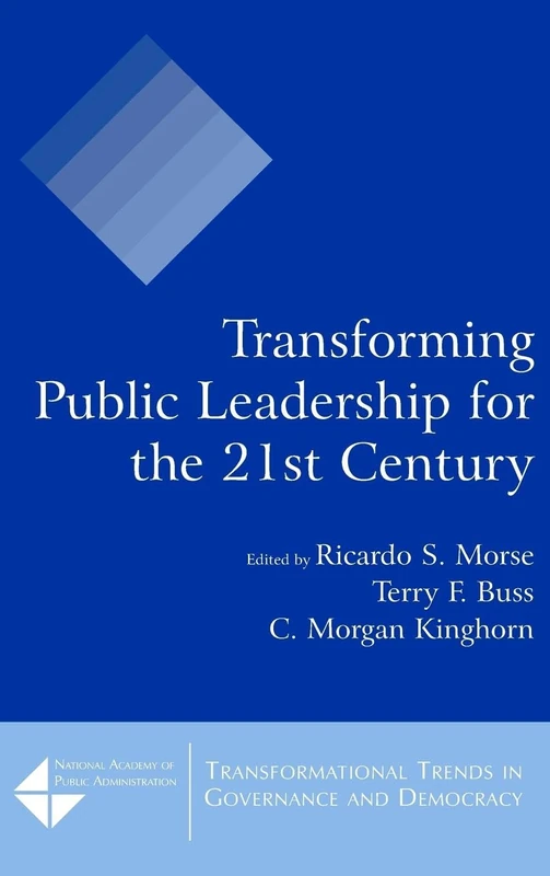 Transforming Public Leadership for the 21st Century (Tranformational Trends in Governance & Democracy)
