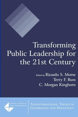 Transforming Public Leadership for the 21st Century (Tranformational Trends in Governance & Democracy)