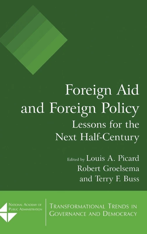 Foreign Aid and Foreign Policy: Lessons for the Next Half-century (Transformational Trends in Goverance and Democracy)