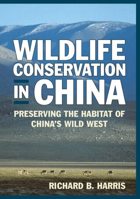 Wildlife Conservation in China: Preserving the Habitat of China's Wild West (East Gate Books)