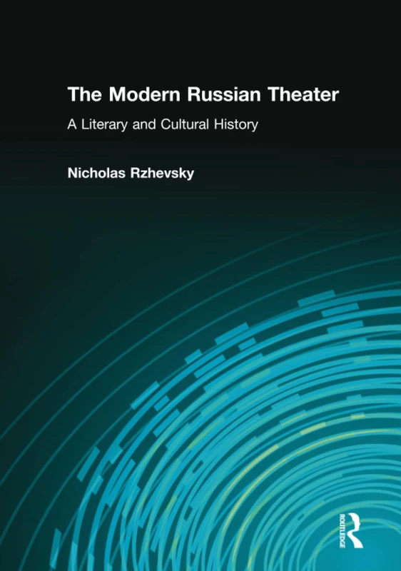 The Modern Russian Theater: A Literary and Cultural History