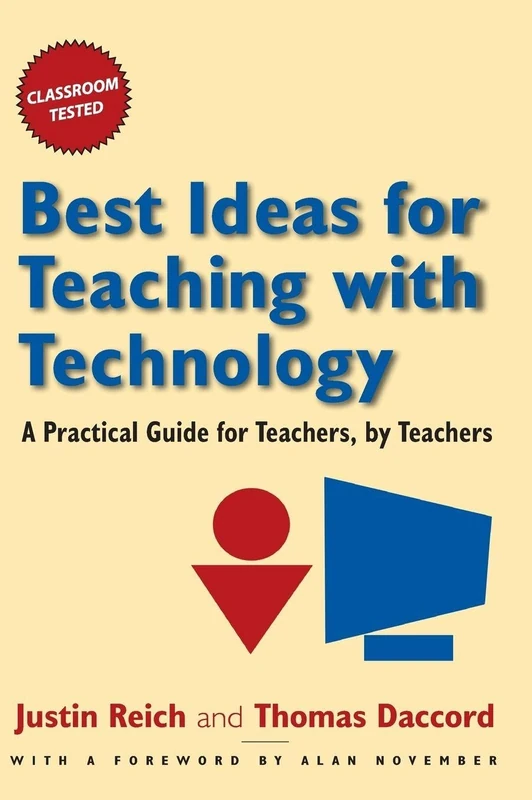 Best Ideas for Teaching with Technology: A Practical Guide for Teachers, by Teachers