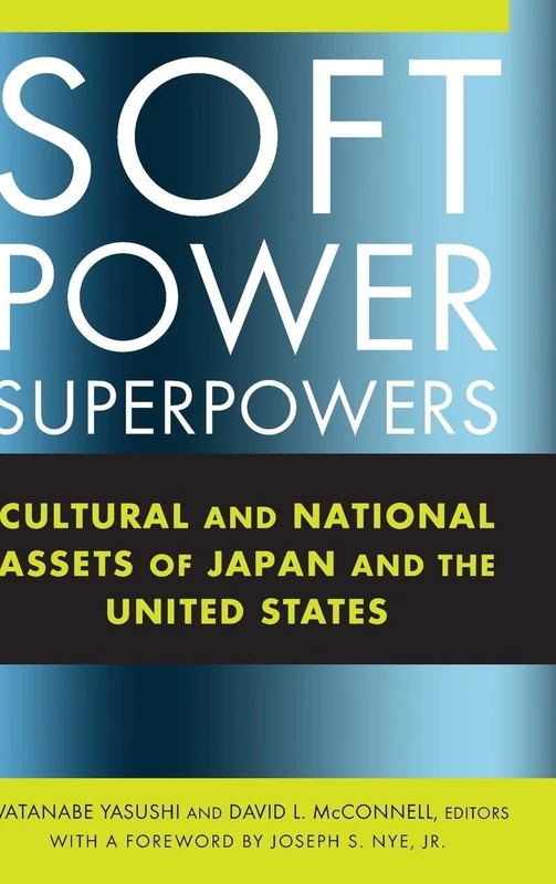 Soft Power Superpowers: Cultural and National Assets of Japan and the United States